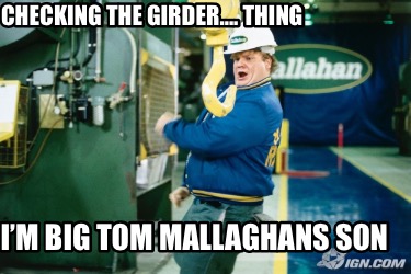 im-big-tom-mallaghans-son-checking-the-girder.-thing