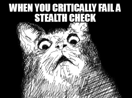 when-you-critically-fail-a-stealth-check