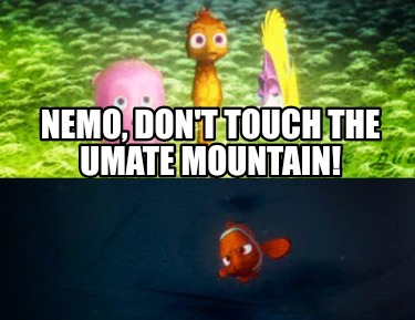 nemo-dont-touch-the-umate-mountain