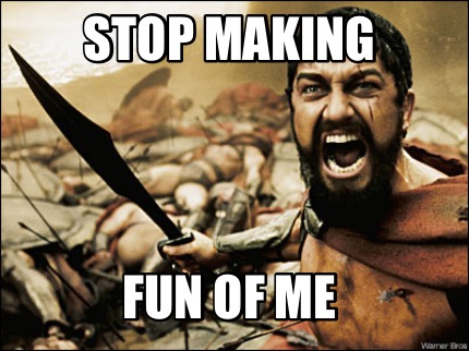 stop-making-fun-of-me1