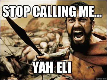 stop-calling-me-yah-eli