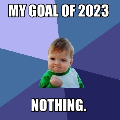 my-goal-of-2023-nothing