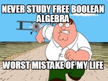 never-study-free-boolean-algebra-worst-mistake-of-my-life