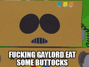 fucking-gaylord-eat-some-buttocks