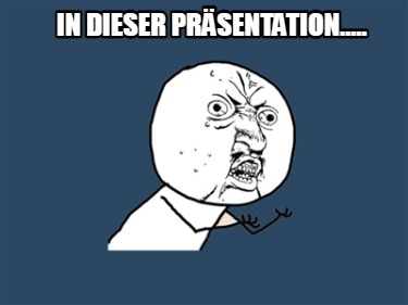 Meme Maker - In dieser Präsentation..... Meme Generator!