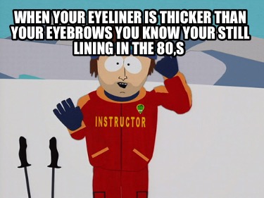 when-your-eyeliner-is-thicker-than-your-eyebrows-you-know-your-still-lining-in-t