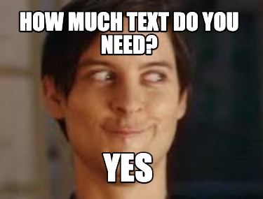 how-much-text-do-you-need-yes