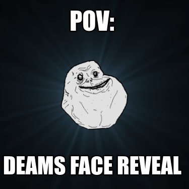 pov-deams-face-reveal