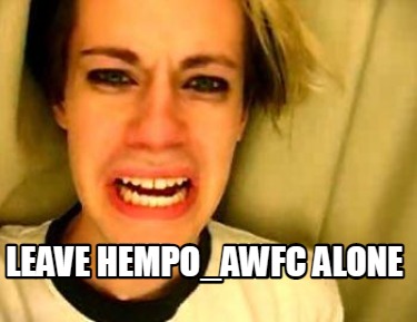 leave-hempo_awfc-alone