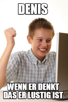 denis-wenn-er-denkt-das-er-lustig-ist