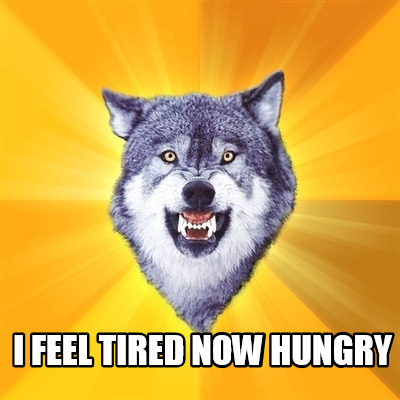 i-feel-tired-now-hungry
