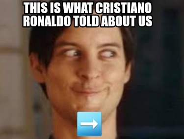 this-is-what-cristiano-ronaldo-told-about-us-