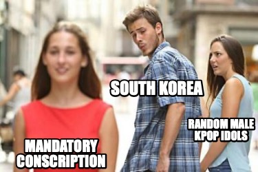 Meme Maker - South Korea Random Male KPOP Idols Mandatory Conscription ...