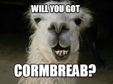 will-you-got-cormbreab