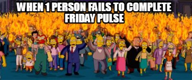 when-1-person-fails-to-complete-friday-pulse