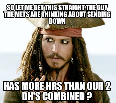 so-let-me-get-this-straight-the-guy-the-mets-are-thinking-about-sending-down-has