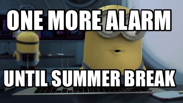 one-more-alarm-until-summer-break