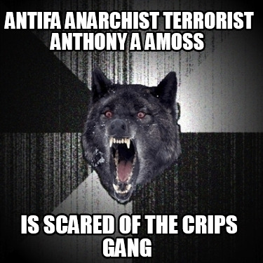 antifa-anarchist-terrorist-anthony-a-amoss-is-scared-of-the-crips-gang
