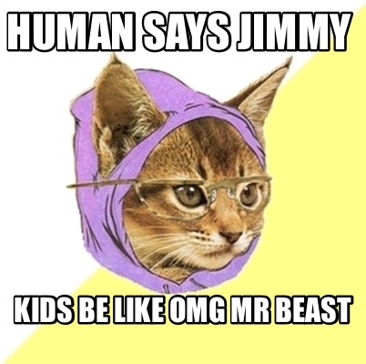 human-says-jimmy-kids-be-like-omg-mr-beast