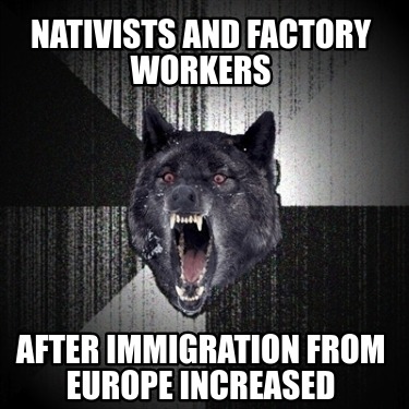 nativists-and-factory-workers-after-immigration-from-europe-increased