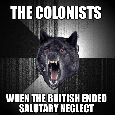 the-colonists-when-the-british-ended-salutary-neglect