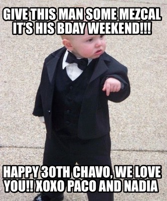 give-this-man-some-mezcal-its-his-bday-weekend-happy-30th-chavo-we-love-you-xoxo