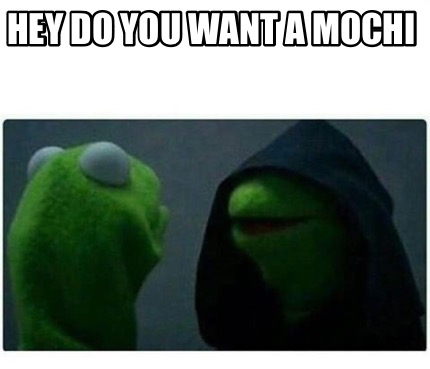 hey-do-you-want-a-mochi