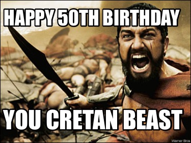 happy-50th-birthday-you-cretan-beast