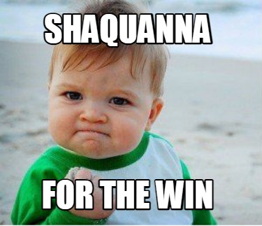 shaquanna-for-the-win