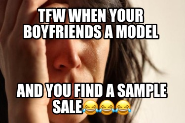 tfw-when-your-boyfriends-a-model-and-you-find-a-sample-sale