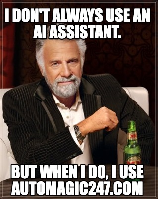 i-dont-always-use-an-ai-assistant.-but-when-i-do-i-use-automagic247.com