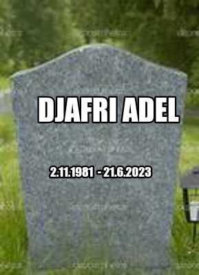 djafri-adel-2.11.1981-21.6.20236