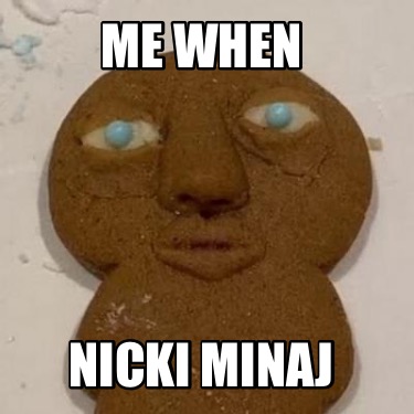me-when-nicki-minaj
