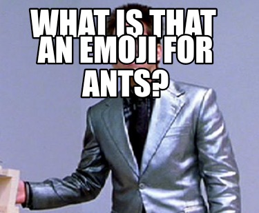 what-is-that-an-emoji-for-ants