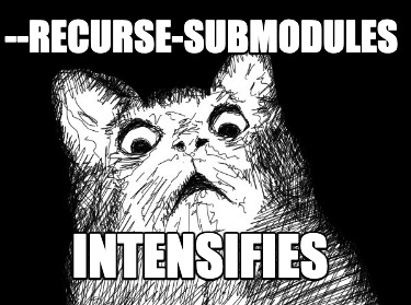 -recurse-submodules-intensifies