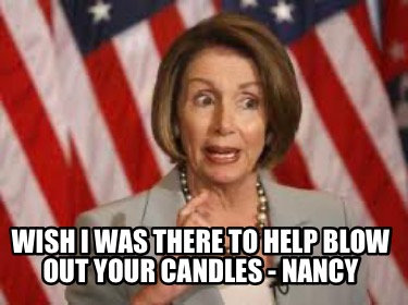 wish-i-was-there-to-help-blow-out-your-candles-nancy
