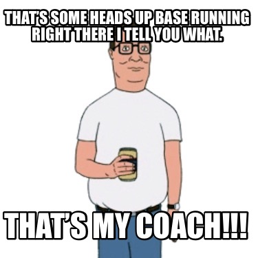 thats-some-heads-up-base-running-right-there-i-tell-you-what.-thats-my-coach