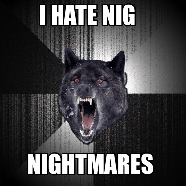 i-hate-nig-nightmares