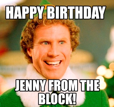 Meme Maker - Happy Birthday Jenny from the Block! Meme Generator!