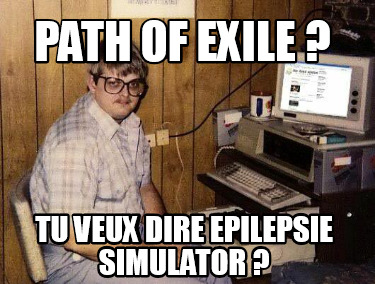 path-of-exile-tu-veux-dire-epilepsie-simulator-