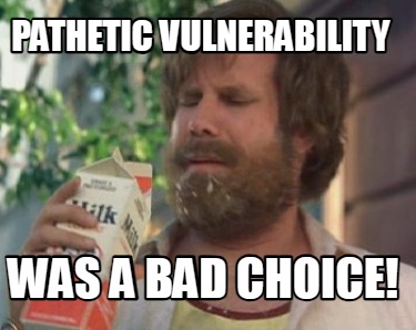 pathetic-vulnerability-was-a-bad-choice