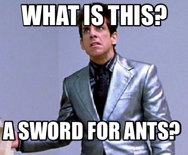 what-is-this-a-sword-for-ants