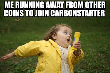 me-running-away-from-other-coins-to-join-carbonstarter