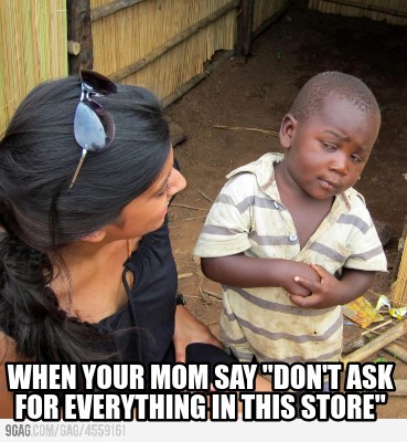 when-your-mom-say-dont-ask-for-everything-in-this-store