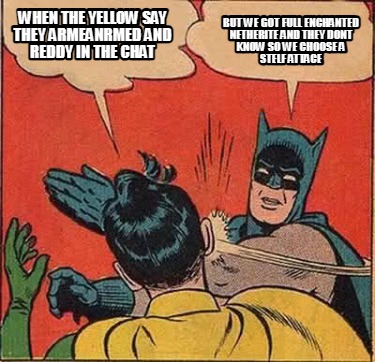 when-the-yellow-say-they-armeanrmed-and-reddy-in-the-chat-but-we-got-full-enchan