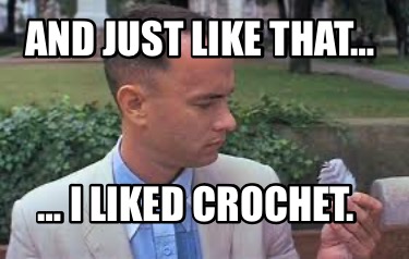 and-just-like-that-i-liked-crochet
