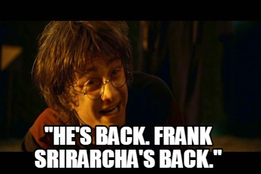 hes-back.-frank-srirarchas-back