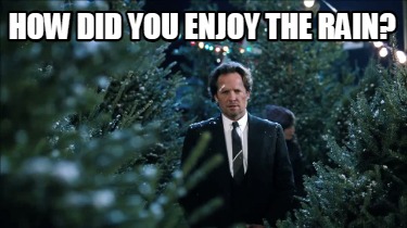 how-did-you-enjoy-the-rain