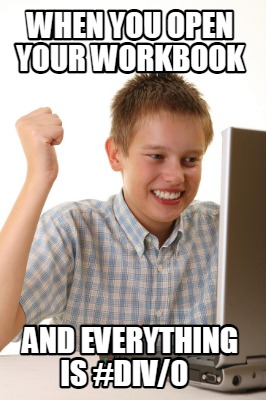 when-you-open-your-workbook-and-everything-is-div0