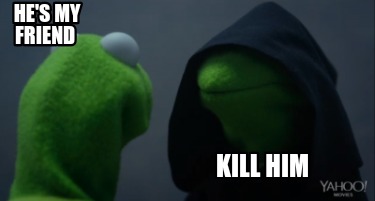hes-my-friend-kill-him0